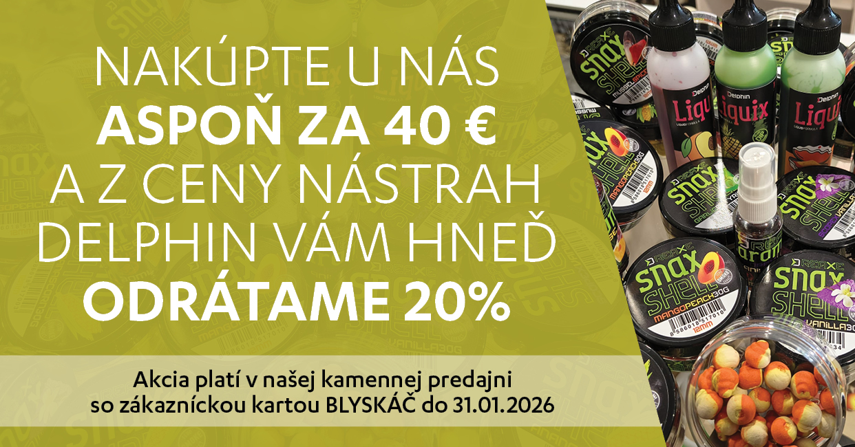 Akcia BLYSKÁČ Nakúpte nad 40€ a získajte zľavu 20% na nástrahy Delphin.