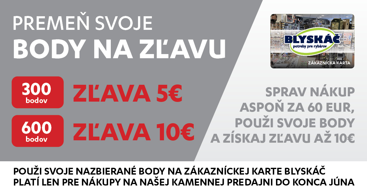 Premeňte body na zľavu v predajni Blyskáč rybárske potreby